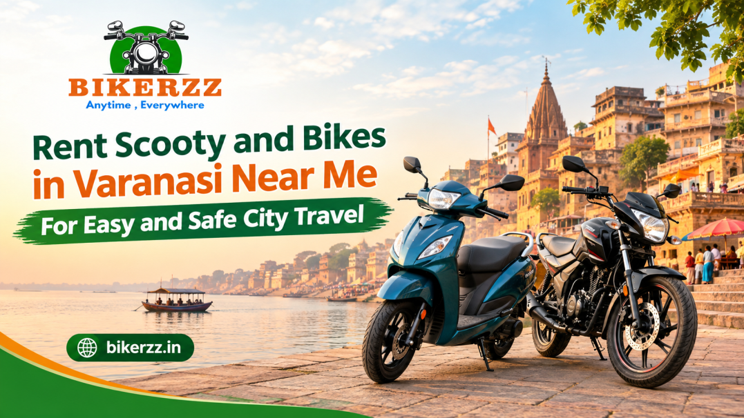 Rent Scooty and Bikes in Varanasi Near Me for Easy and Safe City Travel